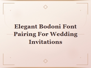 Bodoni Sans-Serif Pairings for Elegant Wedding Invitations