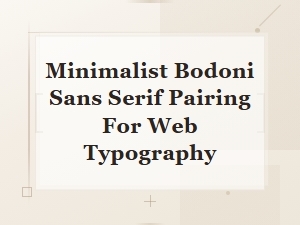 Minimalist Bodoni and Sans Serif Pairings for Web Typography