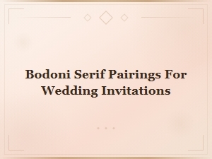 Bodoni Serif Pairings for Wedding Invitations: Elegant Font Combinations