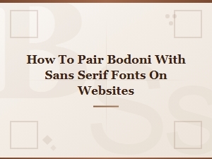 Bodoni and Sans Serif Font Pairing Guide for Web Design