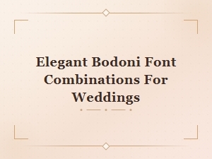 Elegant Bodoni Font Combinations for Wedding Invitations and Stationery