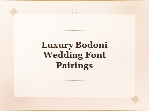 Luxury Bodoni Wedding Font Pairings for Elegant Invitations