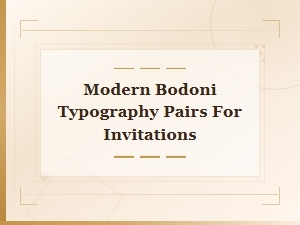 Modern Bodoni Typography Pairs for Invitations