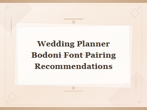 Bodoni Font Pairing Recommendations for Wedding Planners